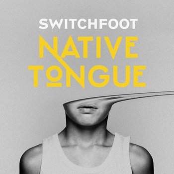 SWITCHFOOT - NATIVE TONGUE (CD)