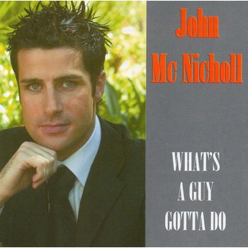 JOHN MCNICHOLL - WHAT'S A GUY GOTTA DO (CD)