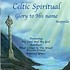 CELTIC SPIRITUAL, GLORY TO HIS NAME (CD)