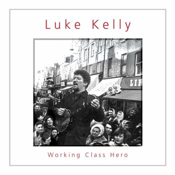 LUKE KELLY - WORKING CLASS HERO (CD)