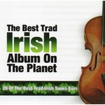 THE BEST TRAD IRISH ABLUM ON THE PLANET - VARIOUS ARTISTS (CD)...