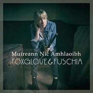 MUIREANN NIC AMHLAOIBH - FOXGLOVE AND FUSCHIA (CD)...