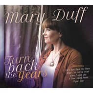 MARY DUFF - TURN BACK THE YEARS (CD)...