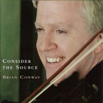 BRIAN CONWAY - CONSIDER THE SOURCE (CD)....