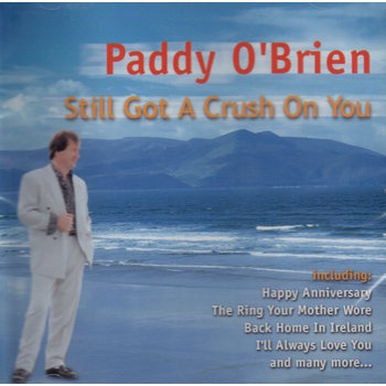 PADDY O'BRIEN - STILL GOT A CRUSH ON YOU (CD)