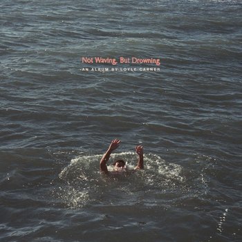 LOYLE CARNER - NOT WAVING BUT DROWNING (CD)