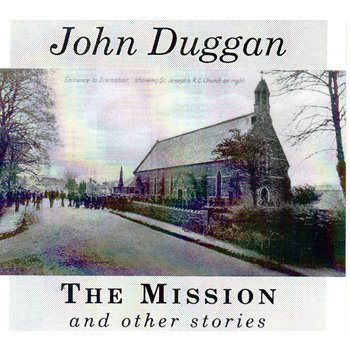 JOHN DUGGAN - THE MISSION AND OTHER STORIES (CD)