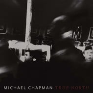 MICHAEL CHAPMAN - TRUE NORTH (CD).