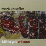 MARK KNOPFLER - KILL TO GET CRIMSON (CD).