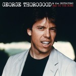 GEORGE THOROGOOD & THE DESTROYERS - BAD TO THE BONE (CD).