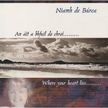 NIAMH DE BÚRCA - AN ÁIT A BHFUIL DO CHROÍ (WHERE YOUR HEART LIES) (CD)