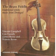 VINCENT CAMPBELL, CON CASSIDY, JAMES BYRNE & FRANCIE BYRNE - THE BRASS FIDDLE (CD)...