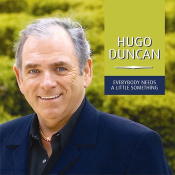 HUGO DUNCAN - EVERYBODY NEEDS A LITTLE SOMETHING (CD)