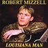 ROBERT MIZZELL - LOUISIANA MAN (CD)