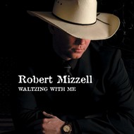 ROBERT MIZZELL - WALTZING WITH ME (CD)...