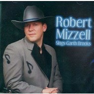 ROBERT MIZZELL  - SINGS GARTH BROOKS (CD)...