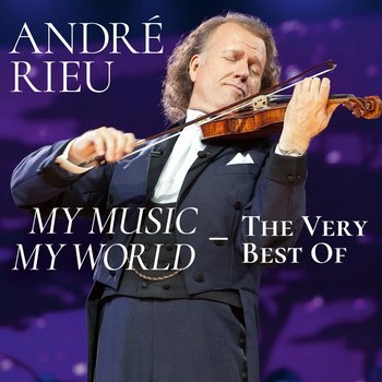 ANDRE RIEU - MY MUSIC MY WORLD THE VERY BEST OF ANDRE RIEU (CD)