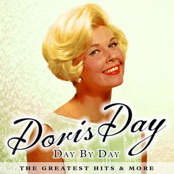 DORIS DAY - DAY BY DAY THE GREATEST HITS AND MORE (CD)