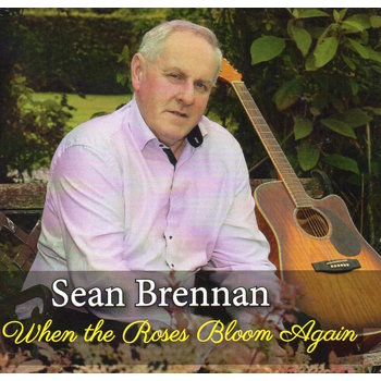 SEAN BRENNAN - WHEN THE ROSES BLOOM AGAIN (CD)