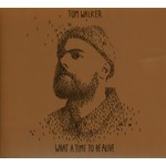 TOM WALKER - WHAT A TIME TO BE ALIVE DELUXE EDITION (CD).