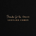 LEONARD COHEN - THANKS FOR THE DANCE (Vinyl LP).