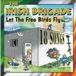 THE IRISH BRIGADE - LET THE FREE BIRDS FLY (CD)...