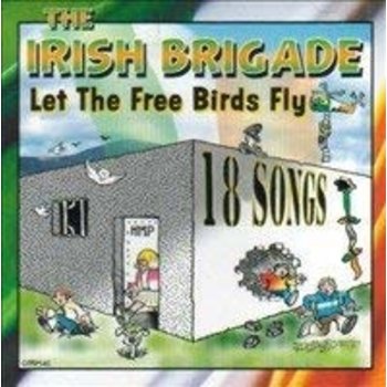 THE IRISH BRIGADE - LET THE FREE BIRDS FLY (CD)