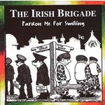 THE IRISH BRIGADE - PARDON ME FOR SMILING (CD)...