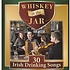 WHISKEY IN THE JAR 30 IRISH DRINKING SONGS - VARIOUS ARTISTS (CD)