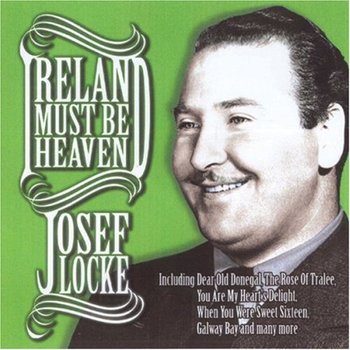 JOSEF LOCKE - IRELAND MUST BE HEAVEN (CD)