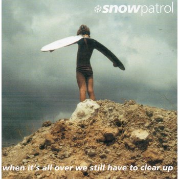 SNOW PATROL - WHEN IT'S ALL OVER WE STILL HAVE TO CLEAR UP (CD)