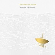 COLM MAC CON IOMAIRE - AND NOW THE WEATHER: AGUS ANOIS AN AIMSIR (CD)...