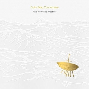 COLM MAC CON IOMAIRE - AND NOW THE WEATHER: AGUS ANOIS AN AIMSIR (CD)
