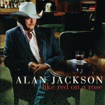 ALAN JACKSON - LIKE RED ON A ROSE (CD)