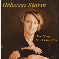 REBECCA STORM - WE NEVER SAID GOODBYE (CD)...