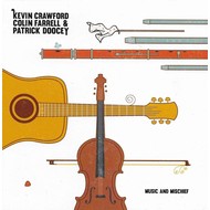 KEVIN CRAWFORD, COLIN FARRELL & PATRICK DOOCEY - MUSIC AND MISCHIEF (CD).. )