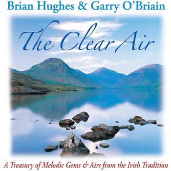 BRIAN HUGHES & GARRY O' BRIAIN - THE CLEAR AIR (CD)