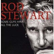 ROD STEWART - SOME GUYS HAVE ALL THE LUCK (CD)...