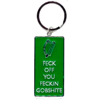 FECK OFF YOU FECKIN GOBSHITE - IRISH KEYRING