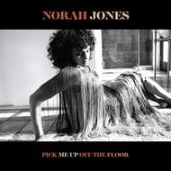 NORAH JONES - PICK ME UP OFF THE FLOOR (CD).