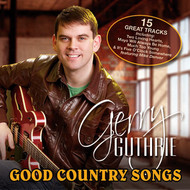 GERRY GUTHRIE - GOOD COUNTRY SONGS (CD)...