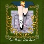 THE BRIDGE CÉILÍ BAND - SPARKS ON FLAGS (CD)...