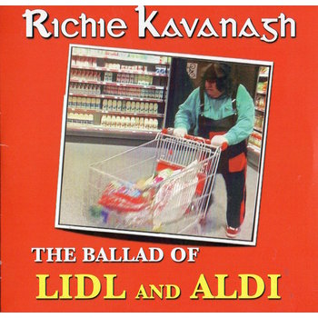 RICHIE KAVANAGH - THE BALLAD OF LIDL AND ALDI (CD SINGLE)