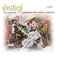 ÉISTIGÍ THE ESSENTIAL TRADITIONAL IRISH MUSIC COLLECTION - VARIOUS ARTISTS (CD)...