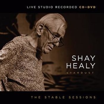 SHAY HEALY - THE STABLE SESSIONS (CD & DVD)