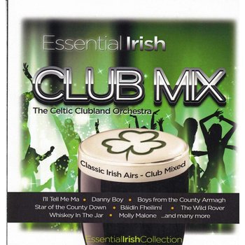 CELIC CLUBLAND ORCHESTRA - ESSENTIAL IRISH CLUB MIX (CD)