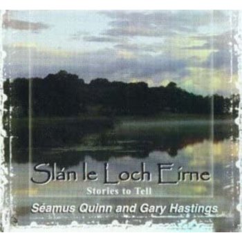 SÉAMUS QUINN & GARY HASTINGS - SLÁN LE LOCH EIRNE (CD)