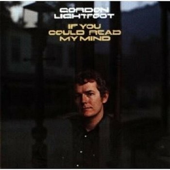 GORDON LIGHTFOOT - IF YOU COULD READ MY MIND (CD).