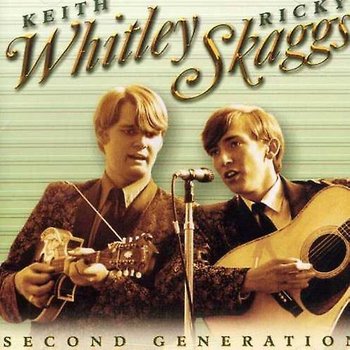 KEITH WHITLEY & RICKY SKAGGS - SECOND GENERATION (CD)