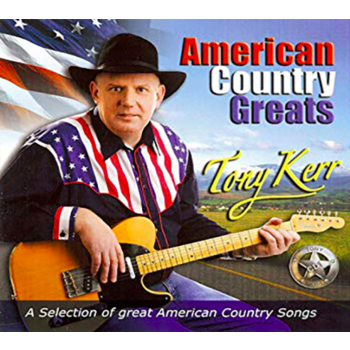 TONY KERR - AMERICAN COUNTRY GREATS (CD)